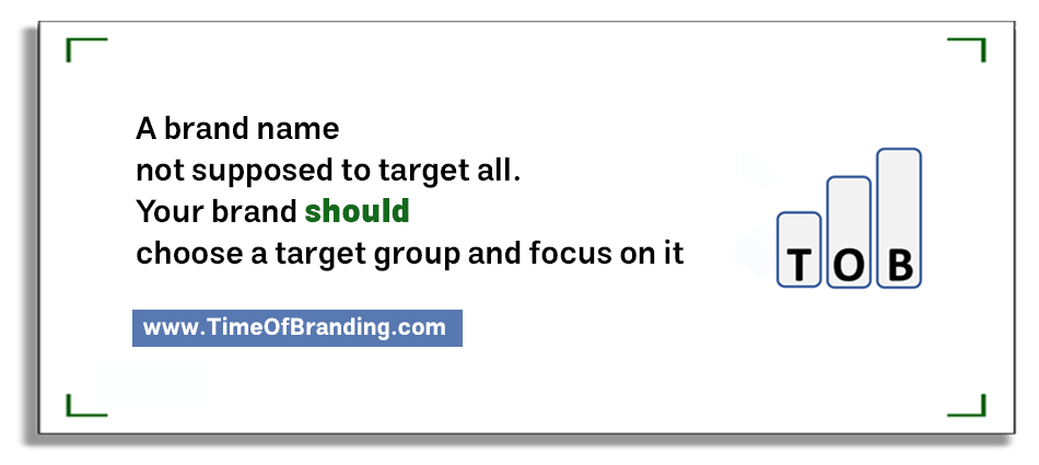 you brand cant target all, you should choose a target group