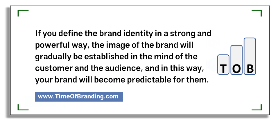 A brand that has an identity is predictable
